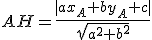 AH=\frac{|ax_A+ by_A +c|}{\sqrt{a^2 +b^2}}